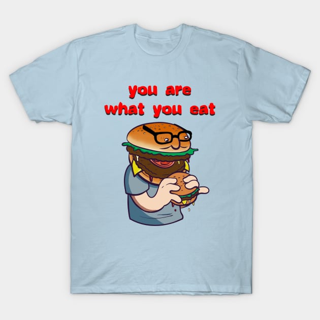You Are What You Eat T-Shirt by ricrock